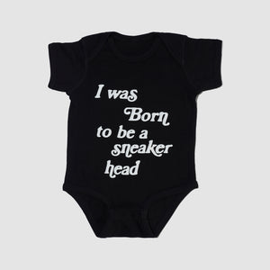 “I was born to be a sneaker head” Onesie